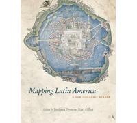 Mapping Latin America: A Cartographic Reader