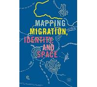 Mapping Migration, Identity, and Space