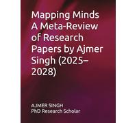Mapping Minds A Meta-Review of Research Papers by Ajmer Singh (2025-2028)