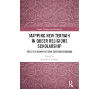 Mapping New Terrain in Queer Religious Scholarship: Essays in Honor of John Eastburn Boswell