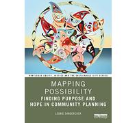 Mapping Possibility: Finding Purpose and Hope in Community Planning