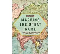 Riaz Dean – Mapping the Great Game: Esploratori, spie e mappe nell'Asia del XIX secolo – Tascabile