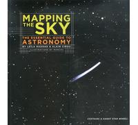 Mapping the Sky. The Essential Guide to Atronomy - [Éditions de Seuil]