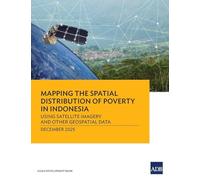 Mapping the Spatial Distribution of Poverty: Using Satellite Imagery and Other Geospatial Data in Indonesia