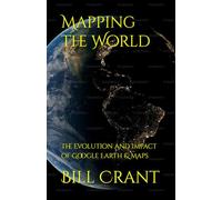 Mapping the World: The Evolution and Impact of Google Earth & Maps