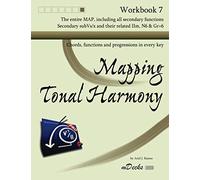 Mapping Tonal Harmony Workbook 7: Chords, functions and progressions in every key: Volume 7