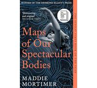 Maps of Our Spectacular Bodies: Maddie Mortimer
