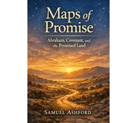 Maps of Promise: Abraham, Covenant, and the Promised Land