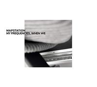 Mapstation - My Frequencies, When We