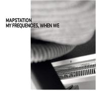 Mapstation My Frequencies, When We (Vinyl LP) 12" Album