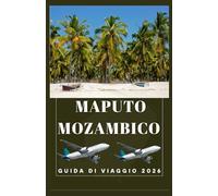 MAPUTO MOZAMBICO Guida di viaggio 2026