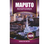 Maputo Reiseführer 2026: Erkunden Sie Mosambik mit Stränden, Safari-Abenteuern, lokalem Essen, Kultur und den besten Aktivitäten im südlichen Afrika