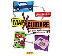 Mapxguidare. Il primo manuale in mappe per patente A e B - Bascialla Enrica