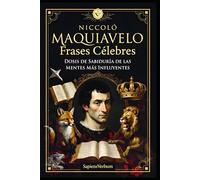 Maquiavelo Frases Célebres: Dosis de Sabiduría de las Mentes Más Influyentes
