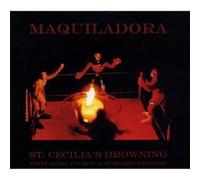St. Cecilia's Drowning - Maquiladora (Audio CD)