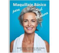 Maquillaje Basico Para Piel Madura: Desde como preparar tu piel hasta como sellar tu maquillaje en Piel Madura: Paso a Paso, donde y como aplicar cada producto