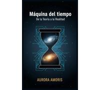 Máquina del tiempo: De la Teoría a la Realidad
