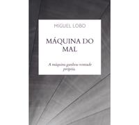 Máquina do Mal: A máquina ganhou vontade própria.