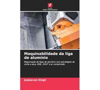 Maquinabilidade da liga de alumínio: Maquinação de ligas de alumínio com estratégias de corte a seco, MQL, RHVT e ar comprimido
