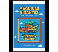 Máquinas Gigantes - Livro de Colorir Infantil