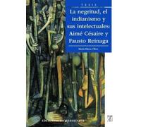 Mar A Elena Oliva La Negritud, el indianismo y sus intelectuales (Tascabile)