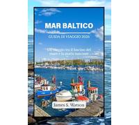Mar Baltico Guida di viaggio 2026: Un viaggio tra il fascino del mare e la storia nascosta