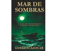 MAR DE SOMBRAS: La verdad oculta detrás del tráfico ilícito de migrantes en América Latina