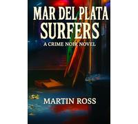 Mar del Plata Surfers: A Crime Noir Novel