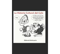 Mar Escribano Julio Viernes La Historia Cultural del Culo (Tascabile)
