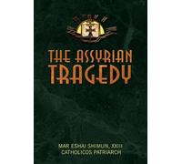 Mar Eshai Shimun The Assyrian Tragedy (Copertina rigida)