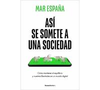 Mar España Así se somete a una sociedad / Hijacked: How Algorithms R (Tascabile)