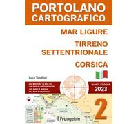 Mar Ligure, Tirreno settentrionale, Corsica. Portolano Cartografico. Con espansione online. Vol. 2