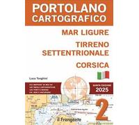 Mar Ligure, Tirreno settentrionale, Corsica. Portolano Cartografico. Con espansione online. Vol. 2