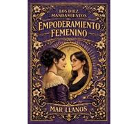 Mar Llanos Ramos Los 10 Mandamientos del Empoderamiento Femenino (Tascabile)