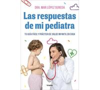 Mar López Las respuestas de mi pediatra: Tu guía fácil y práctica de (Tascabile)