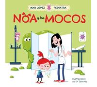Mar López Mar López Pediatra: Noa y los mocos / Mar López Ped (Copertina rigida)