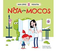 Mar López Pediatra/ Mar López Pediatrician: Noa y los mocos/ Noa and Her Snot