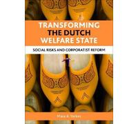 Mara A. Yerkes Transforming the Dutch welfare state (Copertina rigida)