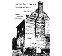 Mara Adamitz Scrupe In the Bare Bones House of Was (Tascabile)