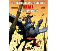 Mara. Alla ricerca dell'augello del tempo. Vol. 4: cavaliere Bragon, Il.