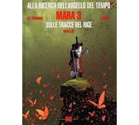 Mara. Alla ricerca dell'augello del tempo. Vol. 3: Sulle tracce del Rige.