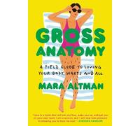 Mara Altman Gross Anatomy (Tascabile)