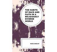 Mara Brecht The Habits of Race and Faith in a Religiously Div (Copertina rigida)