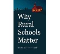 Mara Casey Tieken Why Rural Schools Matter (Tascabile)