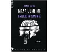 Mara come me. Omicidio in comunità
