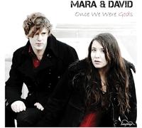 Mara & David - Once We Were Gods