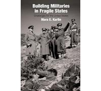 Mara E. Karlin Building Militaries in Fragile States (Copertina rigida)