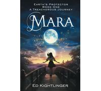 Mara ~ Earth's Protector Book One A Treacherous Journey