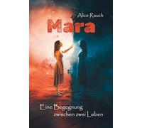 Mara - Eine Begegnung zwischen zwei Leben: Ein Roman über Selbstfindung und eine Frau, die zwischen Trauma und Beziehung lernt, sich selbst zu lieben