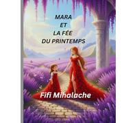 MARA ET LA FÉE DU PRINTEMPS: pour les enfants âgés de 4 à 8 ans